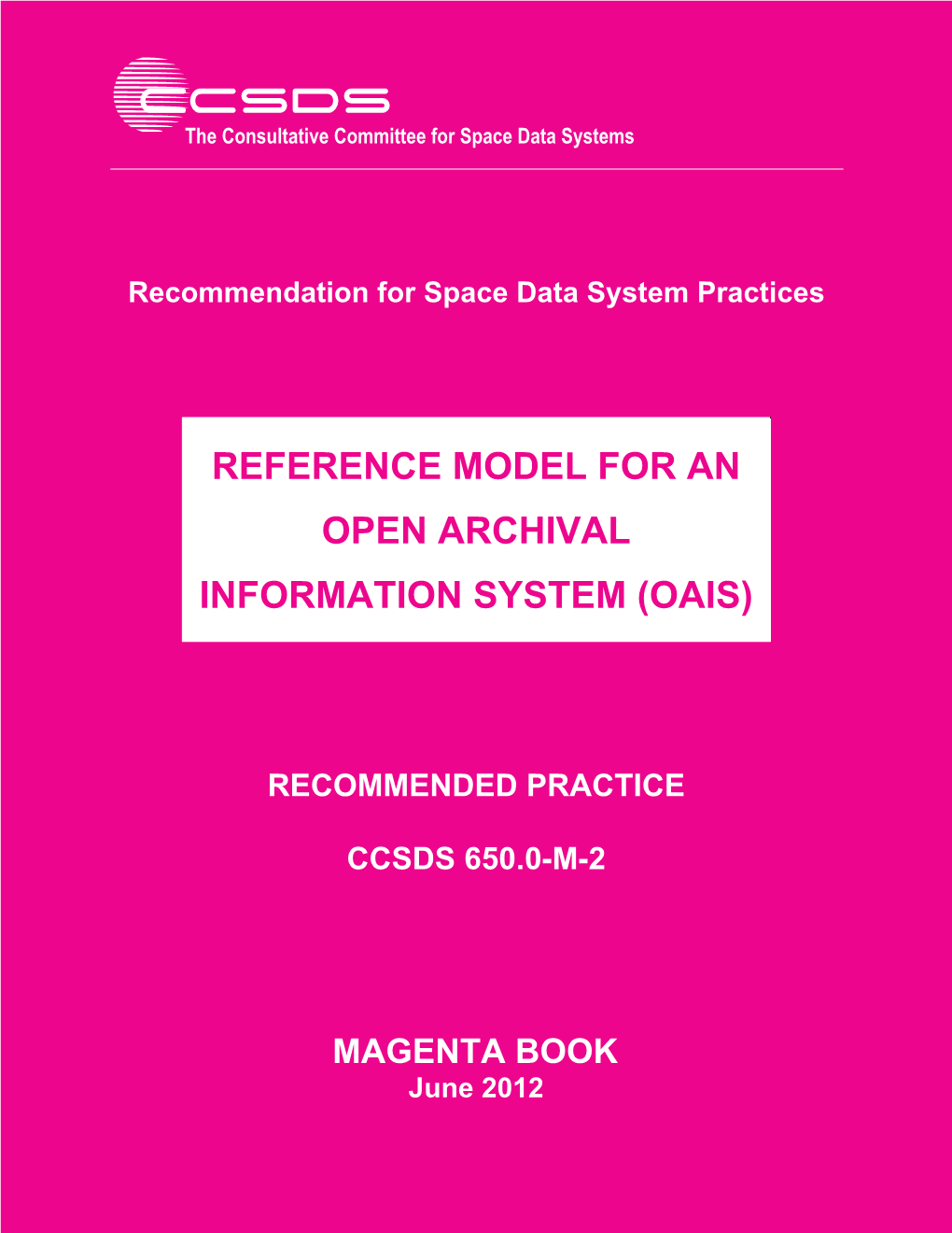 Reference Model for an Open Archival Information System (Oais)