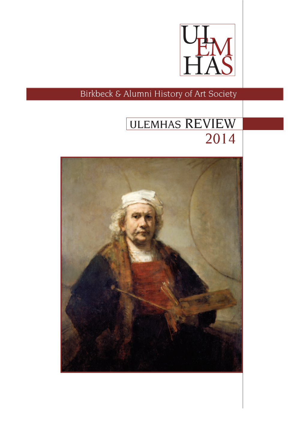 ULEMHAS REVIEW 2014 2 ULEMHAS Review 2014 CONTENTS from the EDITOR Rembrandt: the Late Works