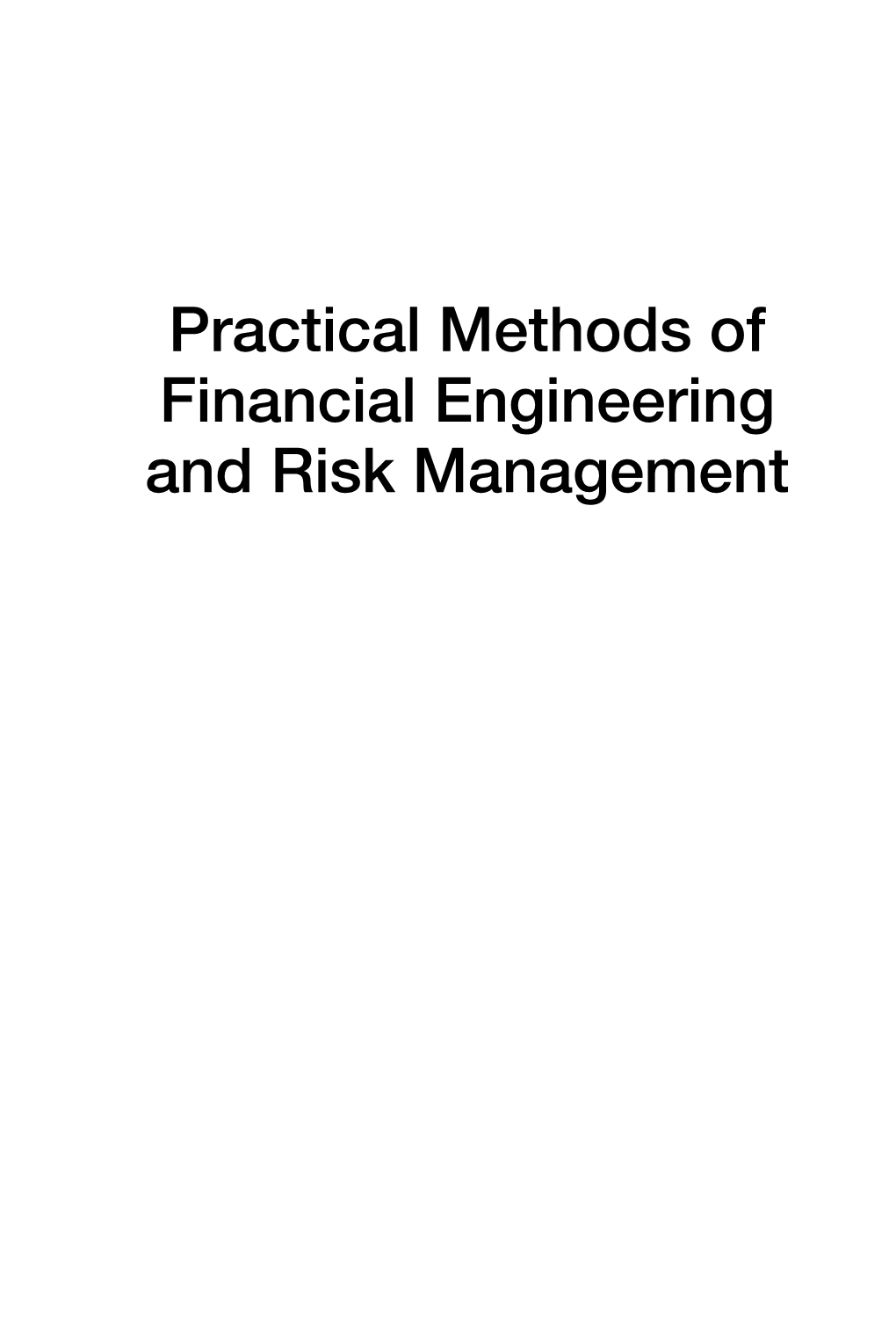 Practical Methods of Financial Engineering and Risk Management