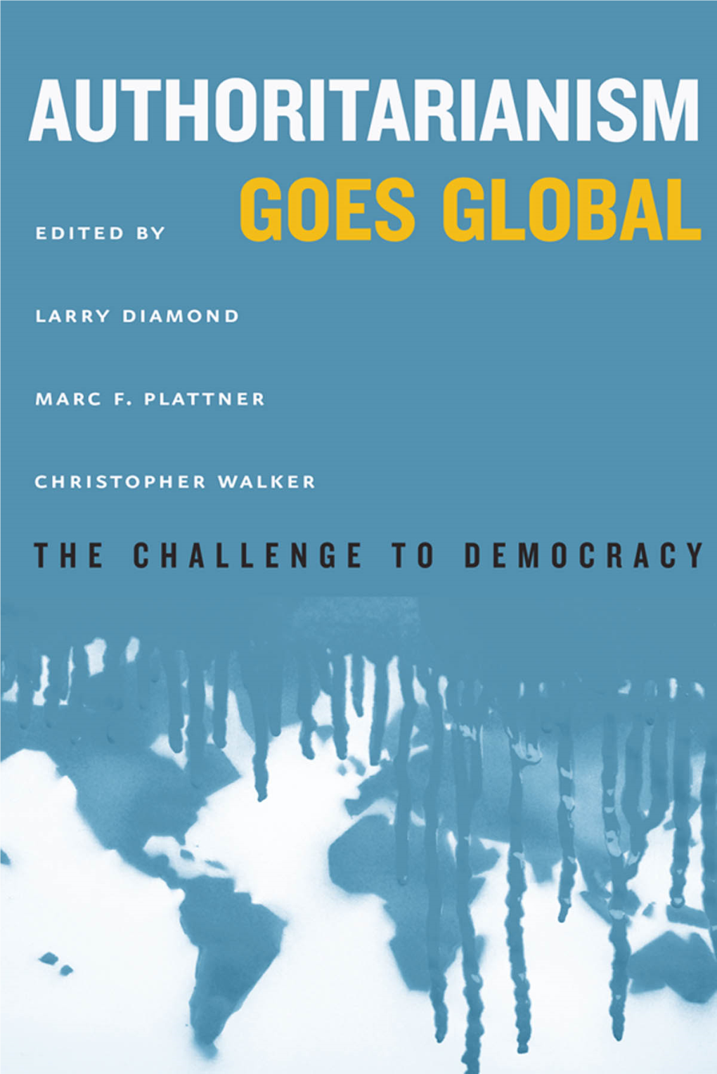 Authoritarianism Goes Global: the Challenge to Democracy (Baltimore: Johns Hopkins University Press, 2016), Ch