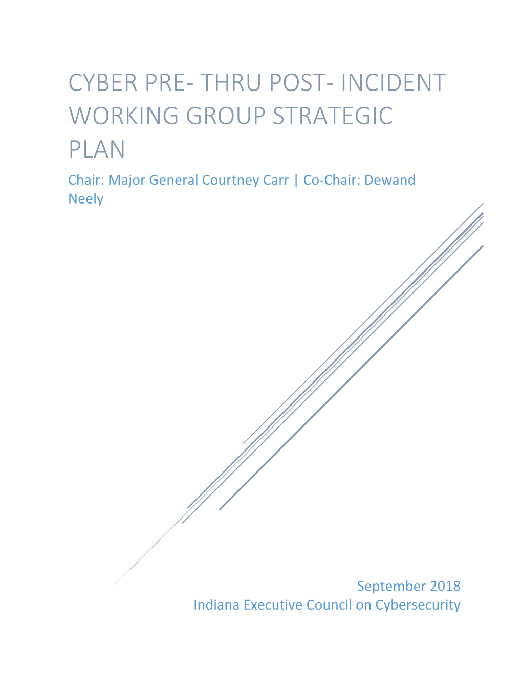 CYBER PRE - THRU POST- INCIDENT WORKING GROUP STRATEGIC PLAN Chair: Major General Courtney Carr | Co-Chair: Dewand Neely