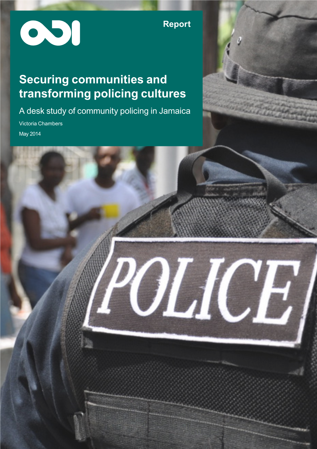 Securing Communities and Transforming Policing Cultures a Desk Study of Community Policing in Jamaica Victoria Chambers May 2014 May 2014