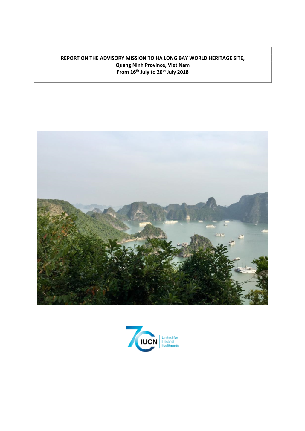 REPORT on the ADVISORY MISSION to HA LONG BAY WORLD HERITAGE SITE, Quang Ninh Province, Viet Nam from 16Th July to 20Th July 2018