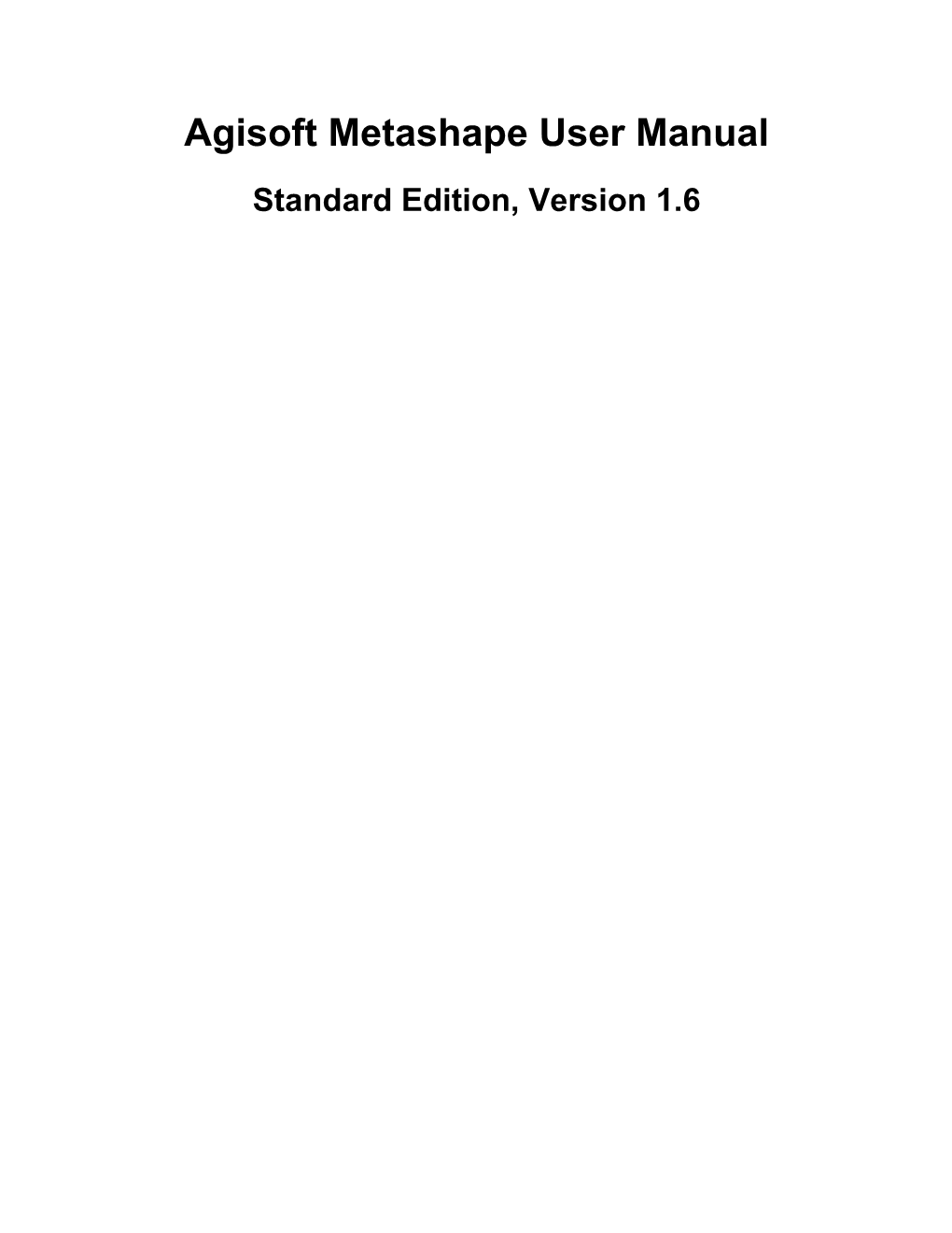 Agisoft Metashape User Manual Standard Edition, Version 1.6 Agisoft Metashape User Manual: Standard Edition, Version 1.6