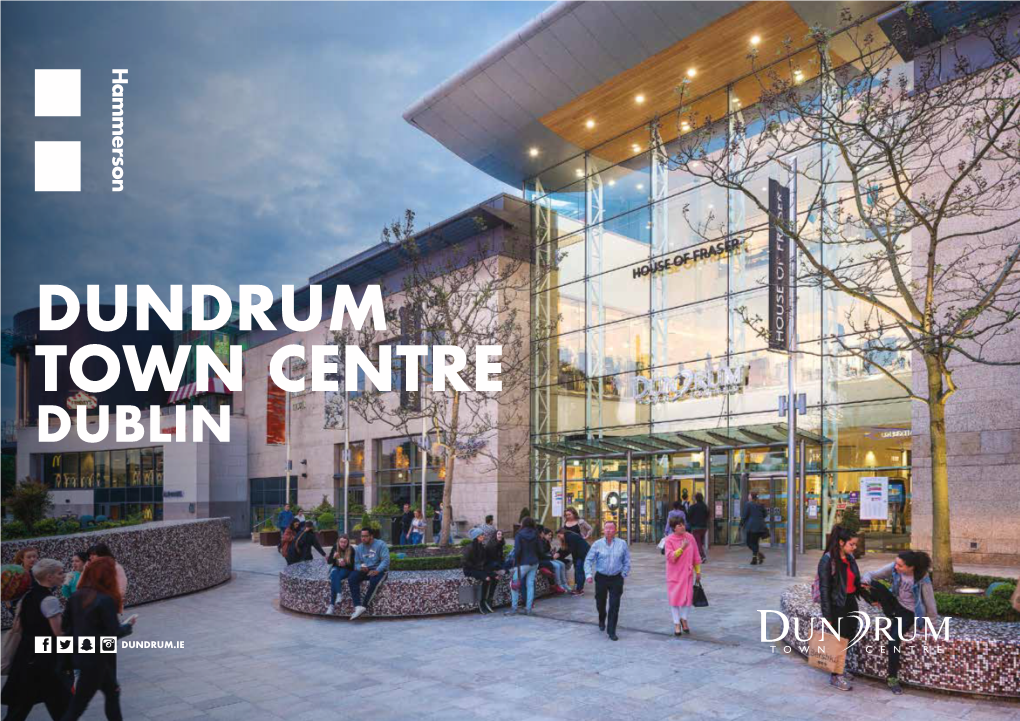 Dundrum Town Centre Dublin Dundrum Town Centre Is Ireland’S Premier Retail and Dundrum Town Centre - 02 Leisure Destination Dundrum Town Centre - 03