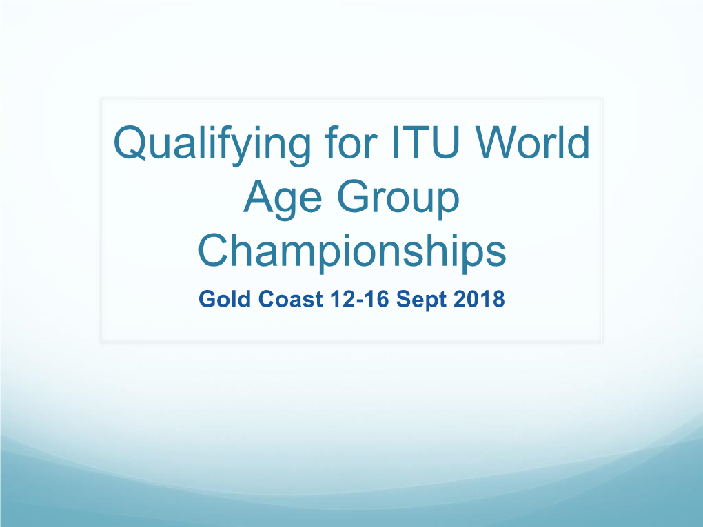 Qualifying for ITU World Age Group Championships Gold Coast 12-16 Sept 2018 Why