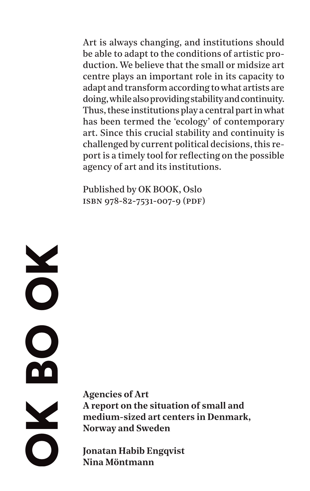 Art Is Always Changing, and Institutions Should Be Able to Adapt to the Conditions of Artistic Pro- Duction