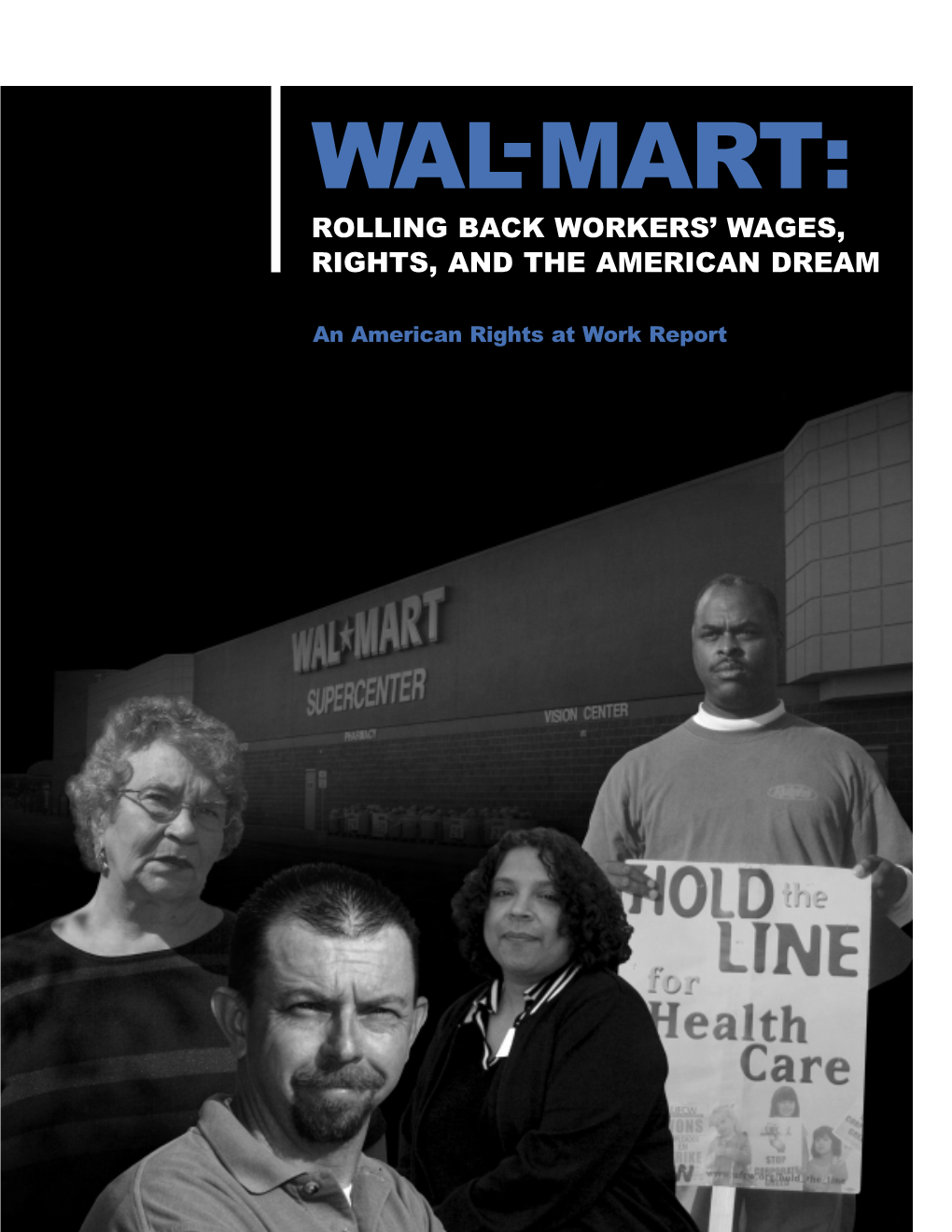 Wal-Mart: Rolling Back Workers’ Wages, Rights, and the American Dream
