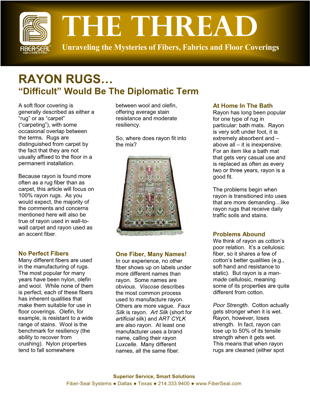 RAYON RUGS… “Difficult” Would Be the Diplomatic Term