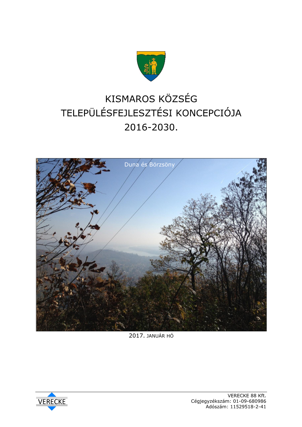 Kismaros Településfejlesztési Koncepciójának (Továbbiakban: a Koncepció) Kidolgozása Kismaros Község Önkormányzata Képviselő-Testületének 63/2015