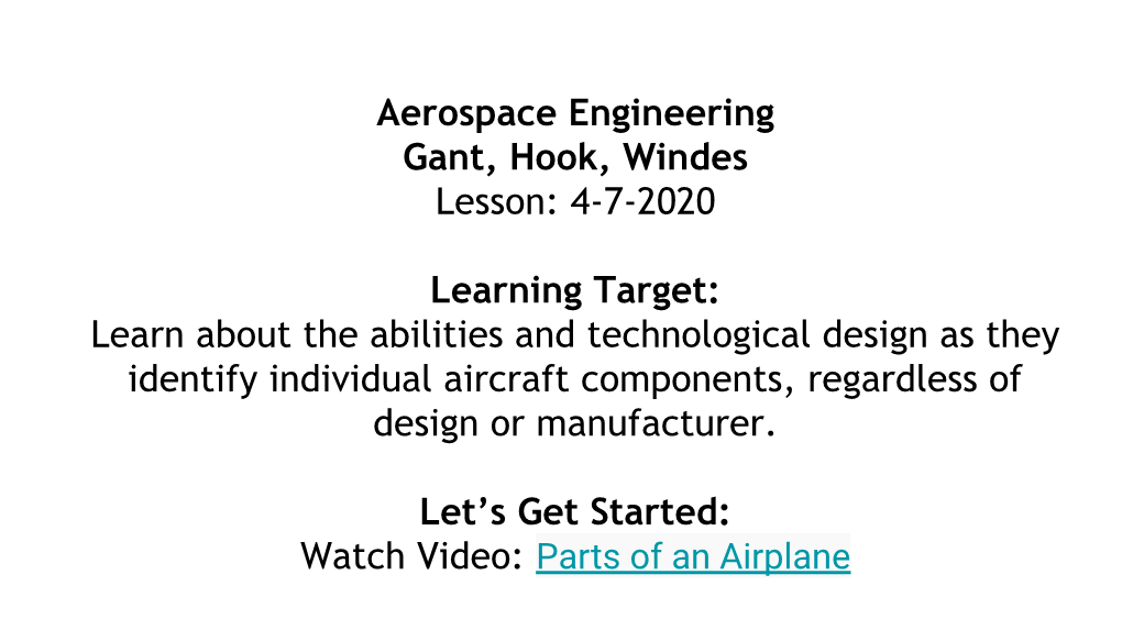 Aerospace Engineering Gant, Hook, Windes Lesson: 4-7-2020 Learning Target: Learn About the Abilities and Technological Design A