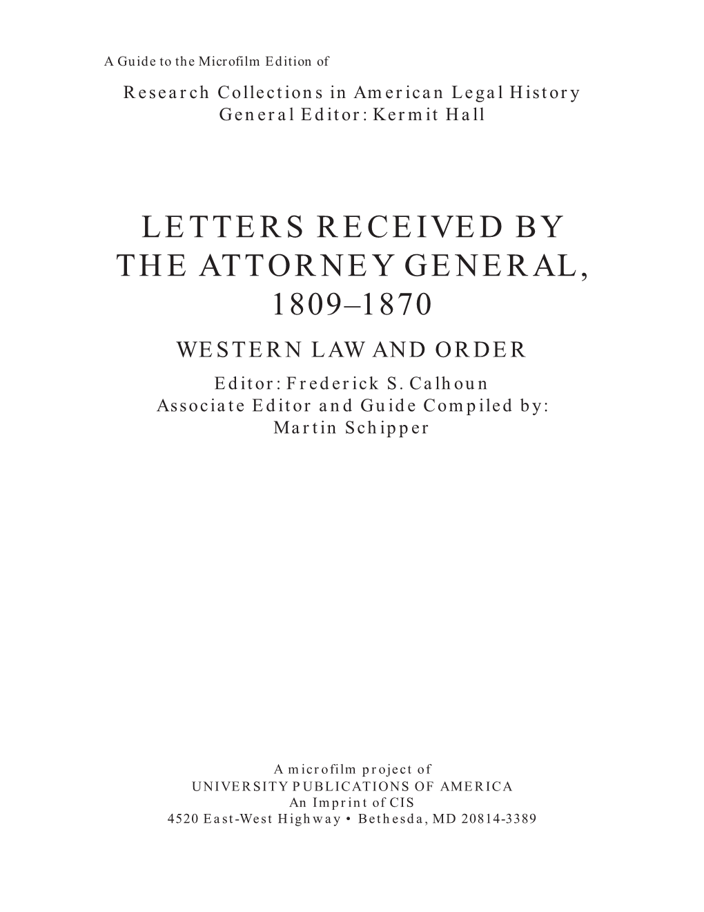 LETTERS RECEIVED by the ATTORNEY GENERAL, 1809–1870 WESTERN LAW and ORDER Editor: Frederick S