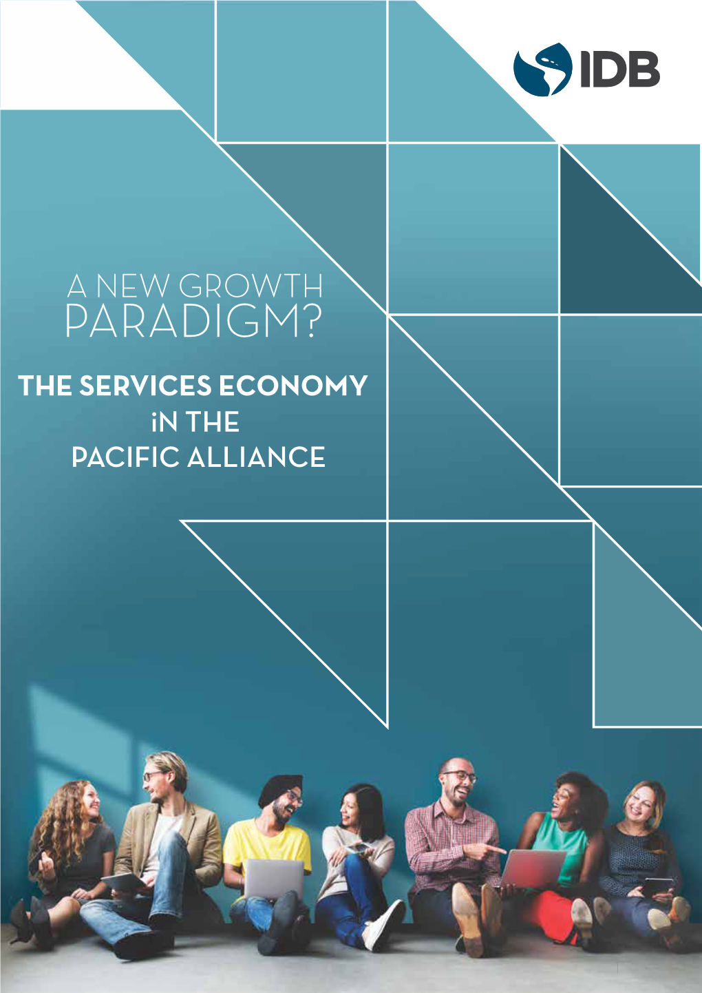 A NEW GROWTH PARADIGM? the SERVICES ECONOMY in the PACIFIC ALLIANCE