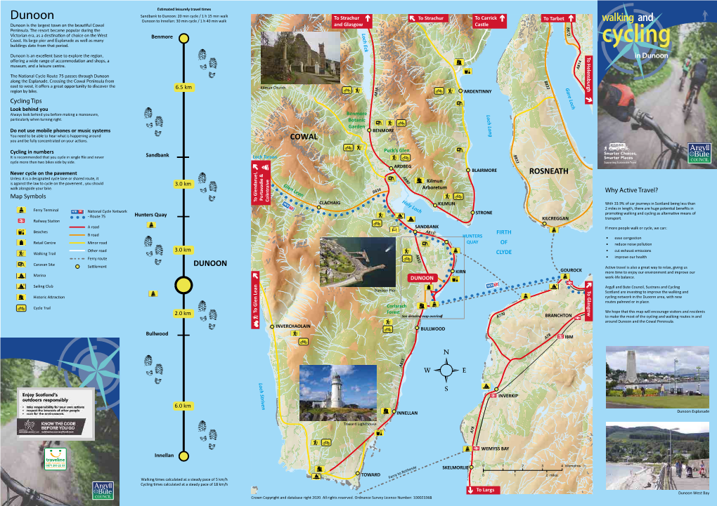 Dunoon: 20 Min Cycle / 1 H 15 Min Walk to Strachur to Strachur to Carrick Dunoon Dunoon to Innellan: 30 Min Cycle / 1 H 40 Min Walk to Tarbet Walking And