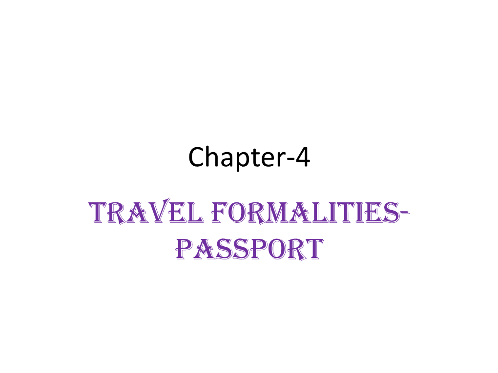 Chapter-4 TRAVEL FORMALITIES- PASSPORT TRAVEL FORMALITIES