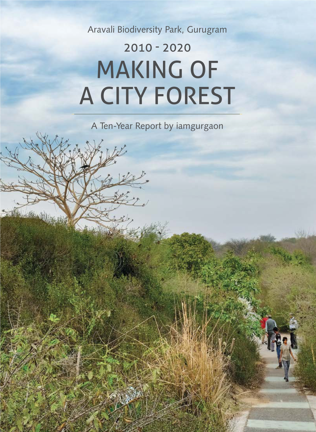 Aravali Biodiversity Park, Gurugram 2010 - 2020 Making of a City Forest
