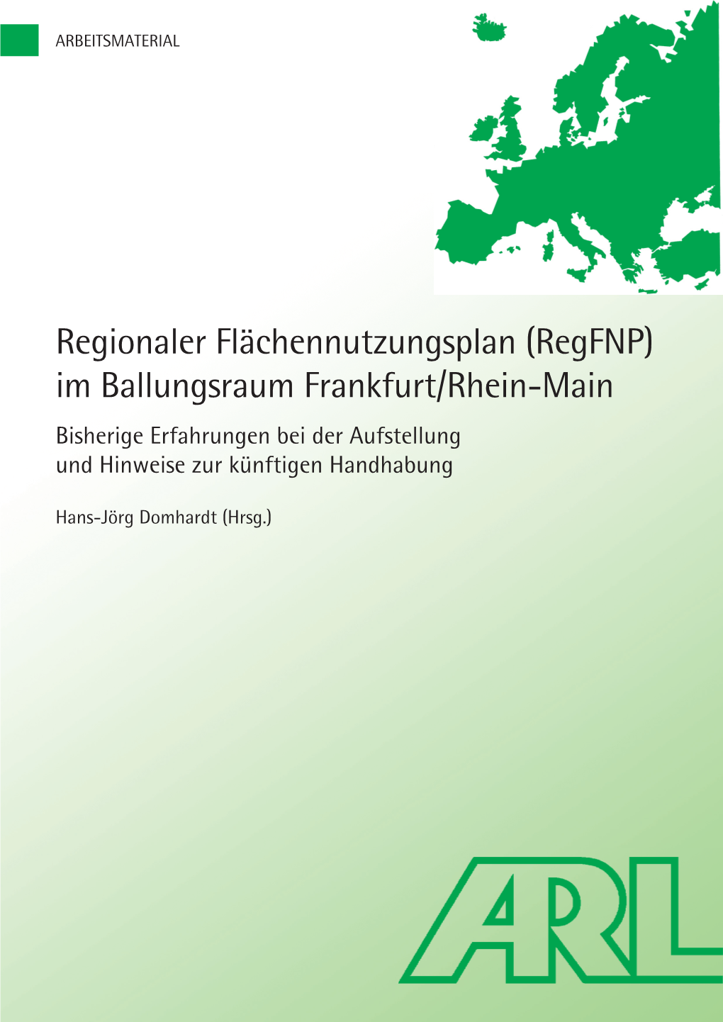 Regionaler Flächennutzungsplan“ (Regfnp) Im Ballungsraum Frankfurt/Rhein-Main Stellte Große Herausforderungen an Alle Beteiligten Akteure