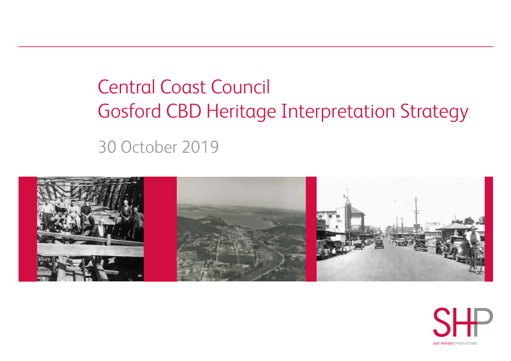 Central Coast Council Gosford CBD Heritage Interpretation Strategy 30 October 2019 Gosford CBD Heritage Interpretation Strategy Introduction