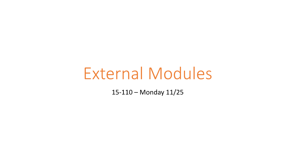 External Modules 15-110 – Monday 11/25 Learning Goals