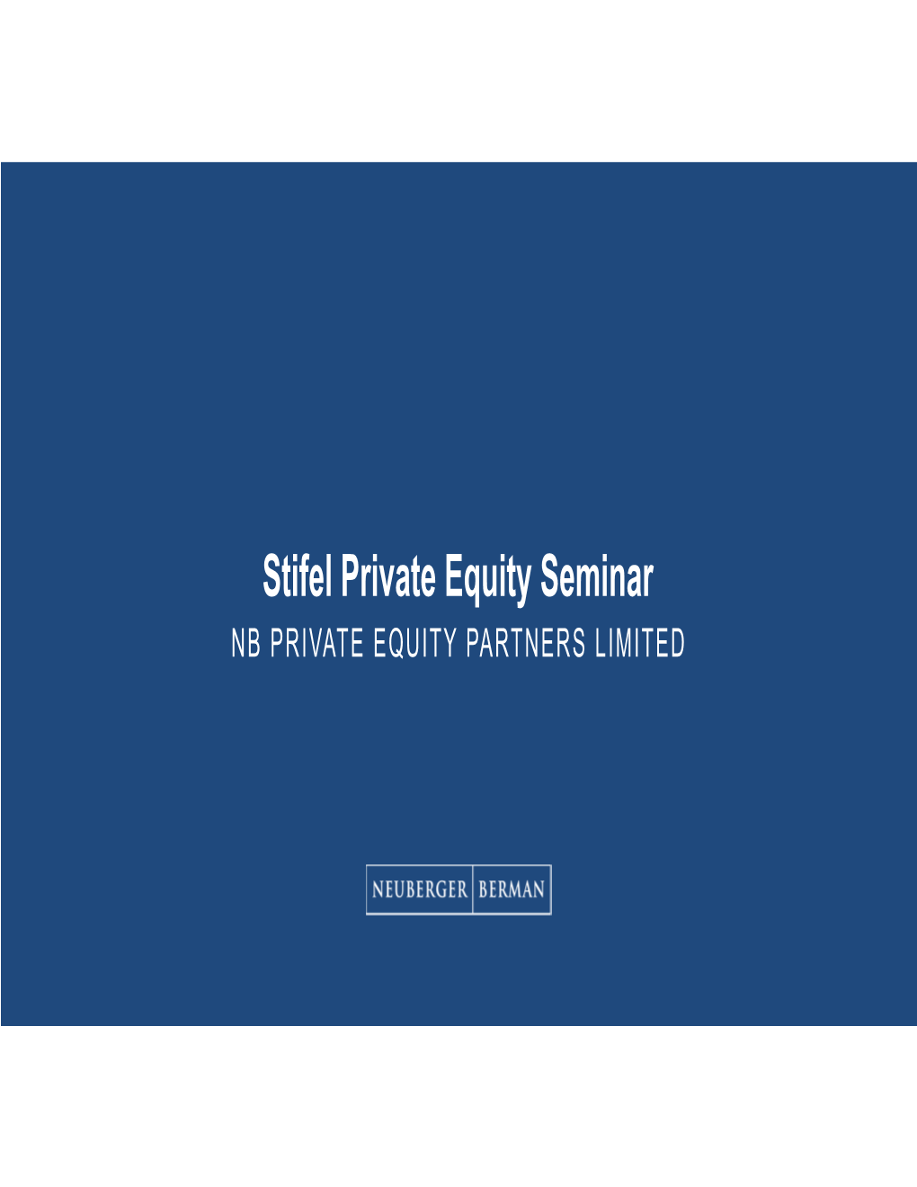 Private Equity Seminar NB PRIVATE EQUITY PARTNERS LIMITED