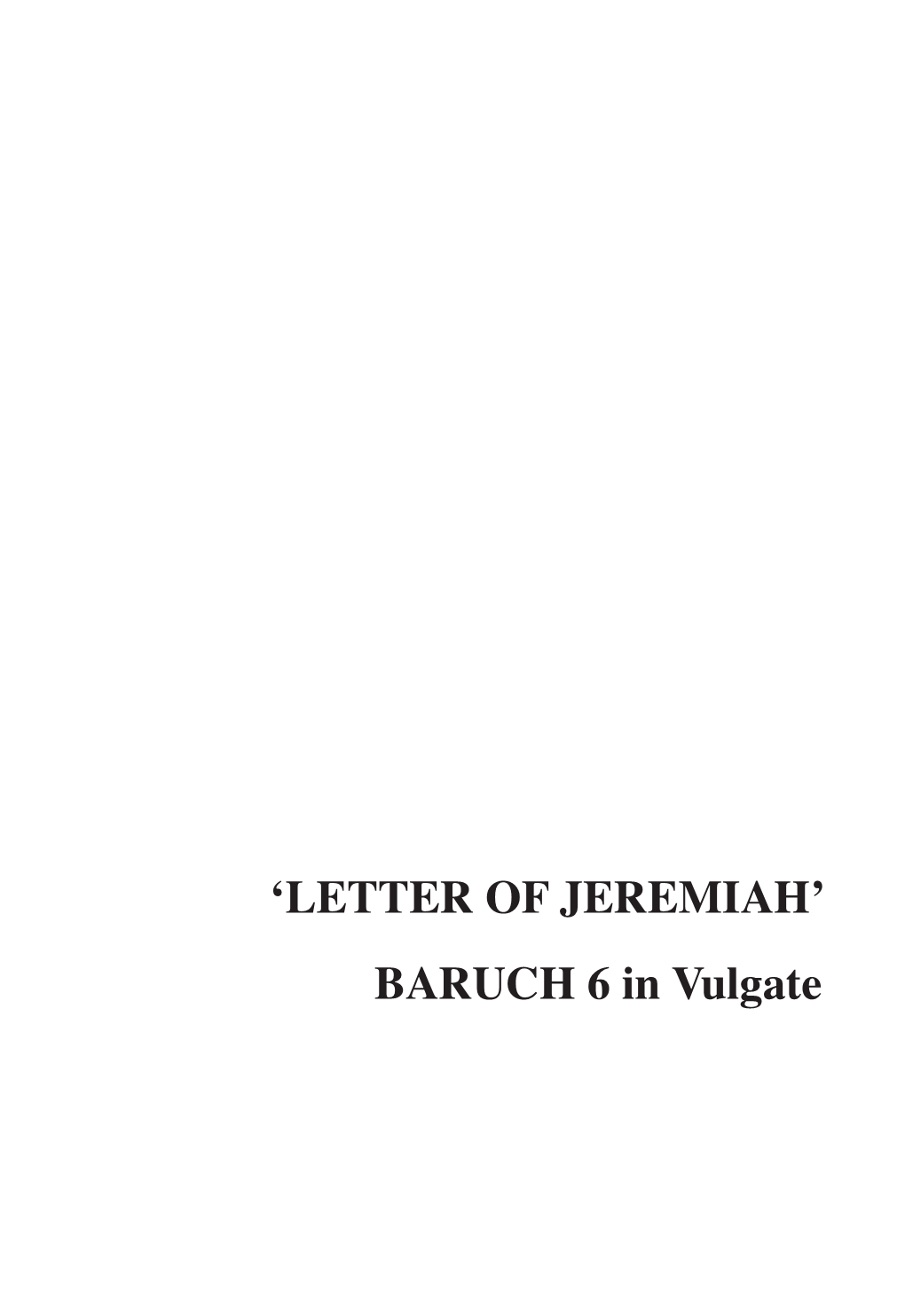 'LETTER of JEREMIAH' BARUCH 6 in Vulgate