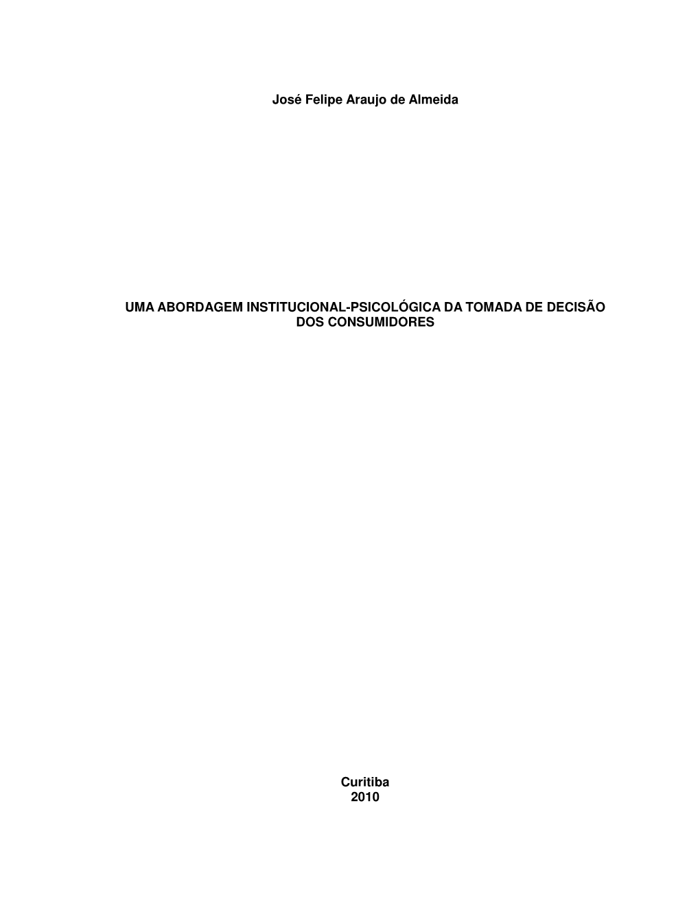 José Felipe Araujo De Almeida UMA ABORDAGEM INSTITUCIONAL