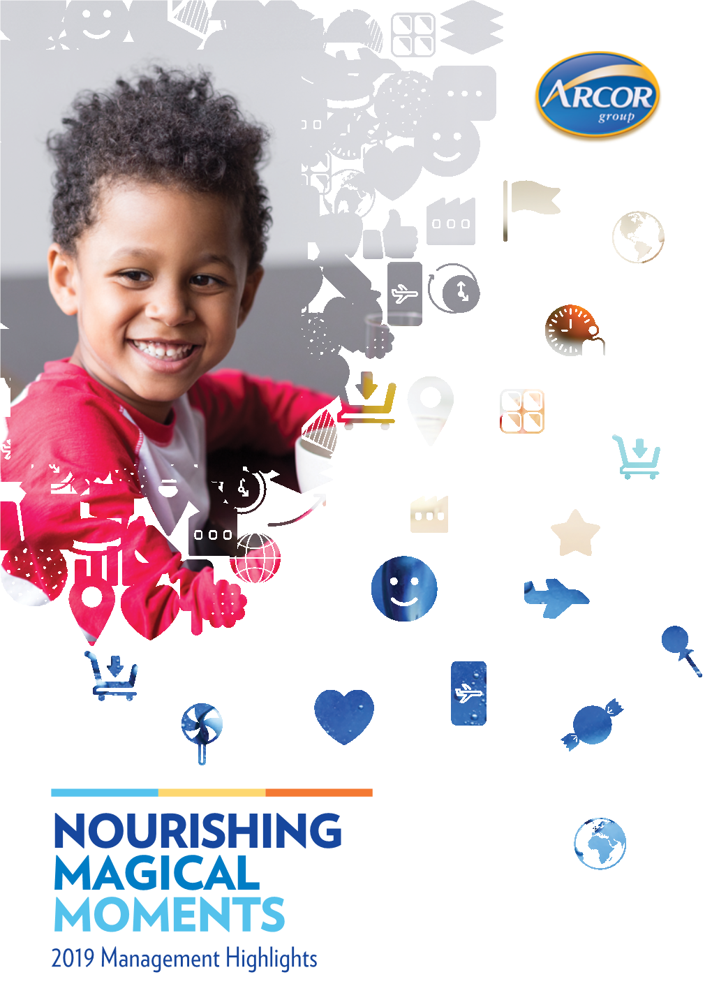 NOURISHING MAGICAL MOMENTS 2019 Management Highlights a LEADING MULTINATIONAL GROUP