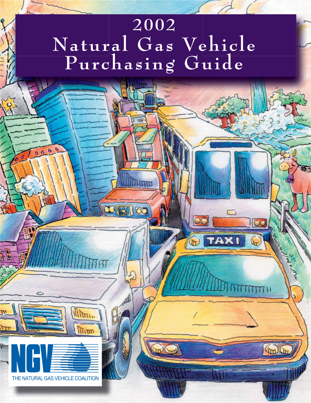 The 2002 Natural Gas Vehicle (NGV) Purchasing Guide. This Publication