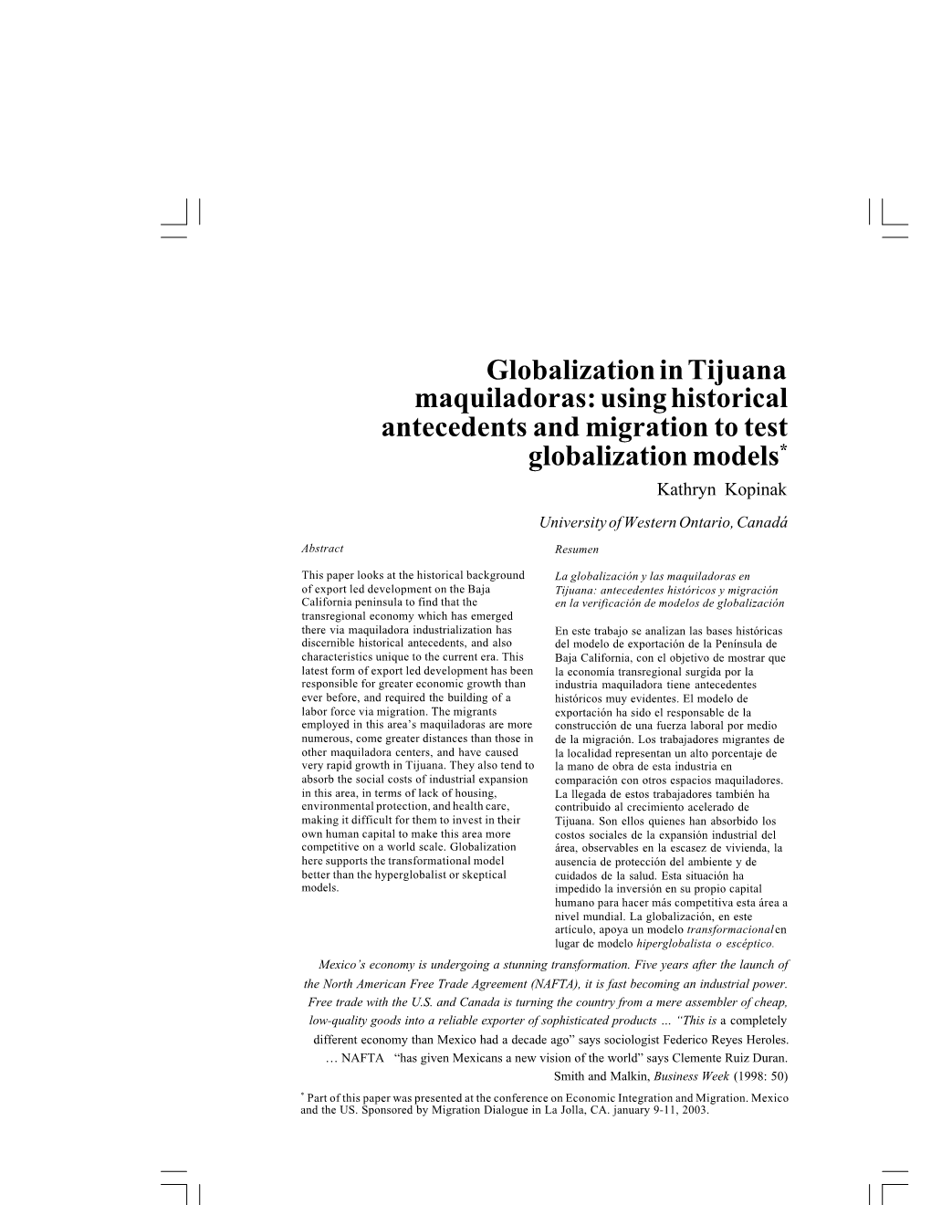 Globalization in Tijuana Maquiladoras: Using Historical Antecedents and Migration to Test Globalization Models* Kathryn Kopinak University of Western Ontario, Canadá