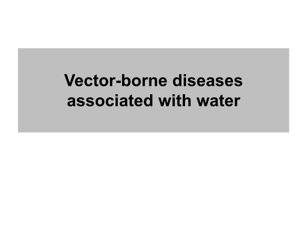 Vector-Borne Diseases Associated with Water