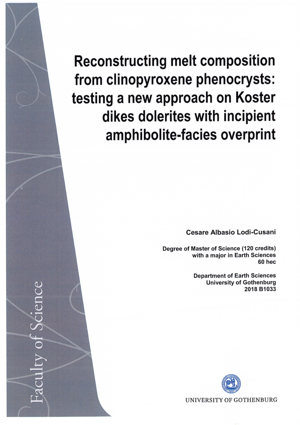 Testing a New Approach on Koster Dikes Dolerites with Incipient Amphibolite-Facies Overprint