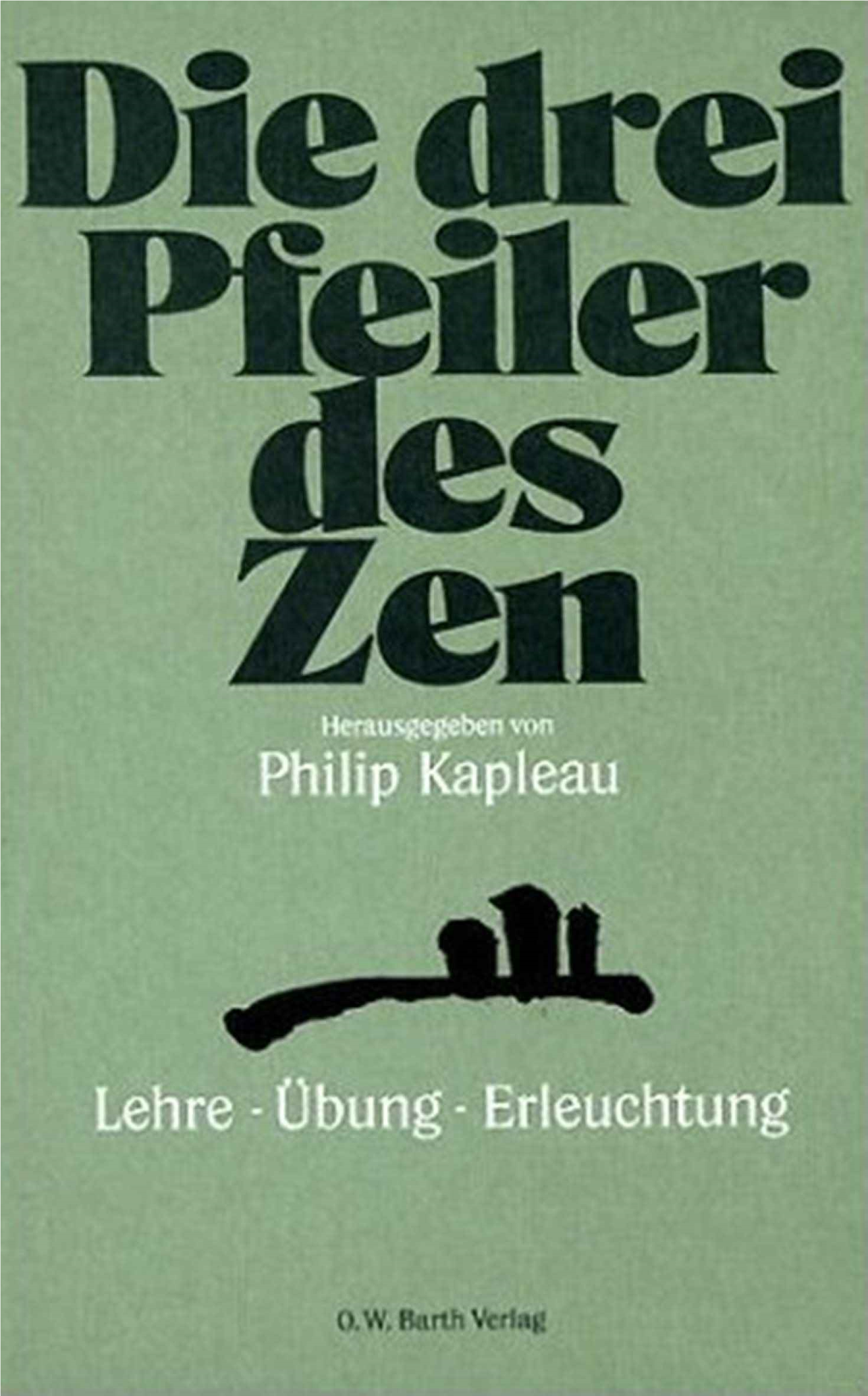 Die Drei Pfeiler Des Zen Lehre — Übung — Erleuchtung