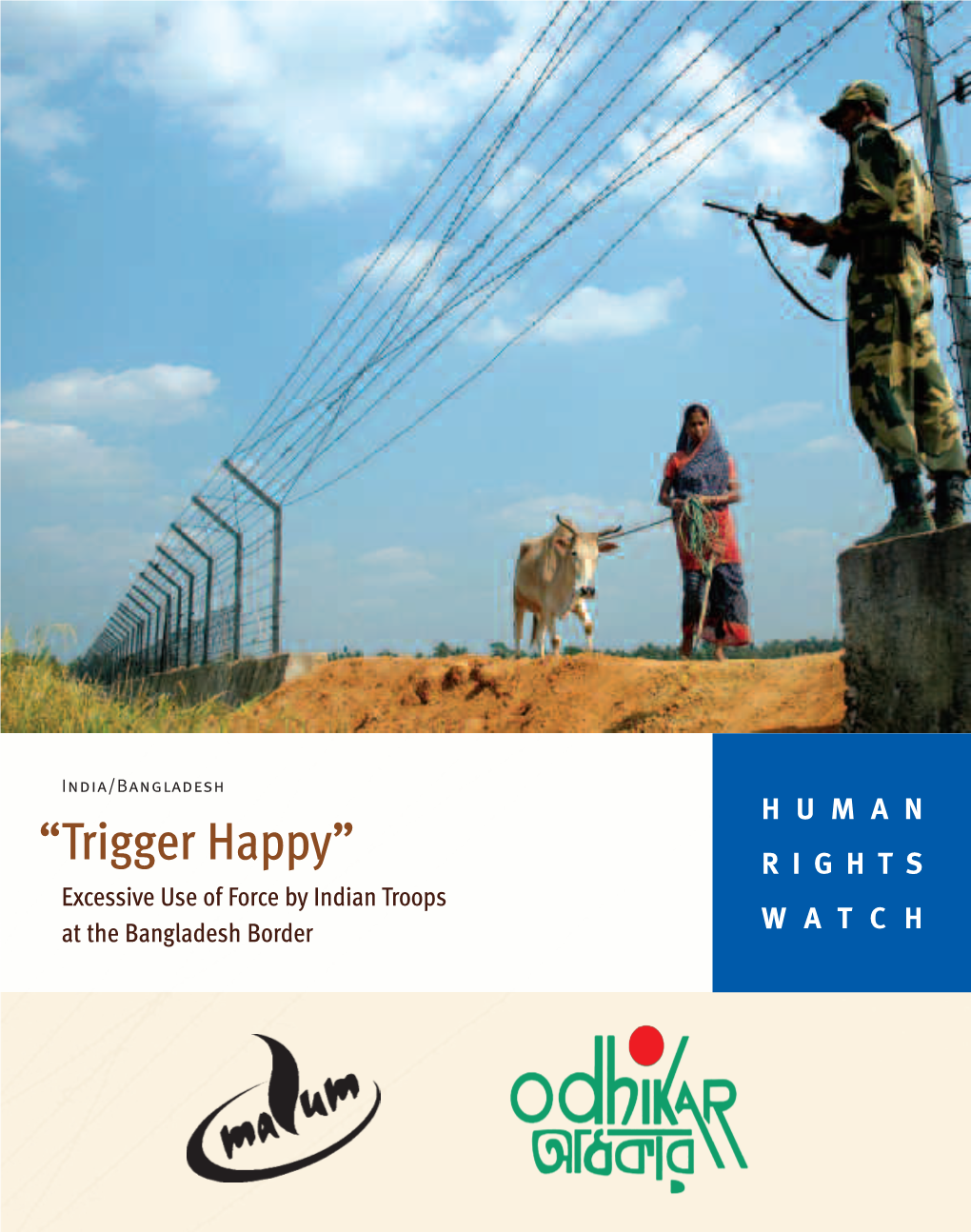 “Trigger Happy” R I G H T S Excessive Use of Force by Indian Troops W a T C H at the Bangladesh Border