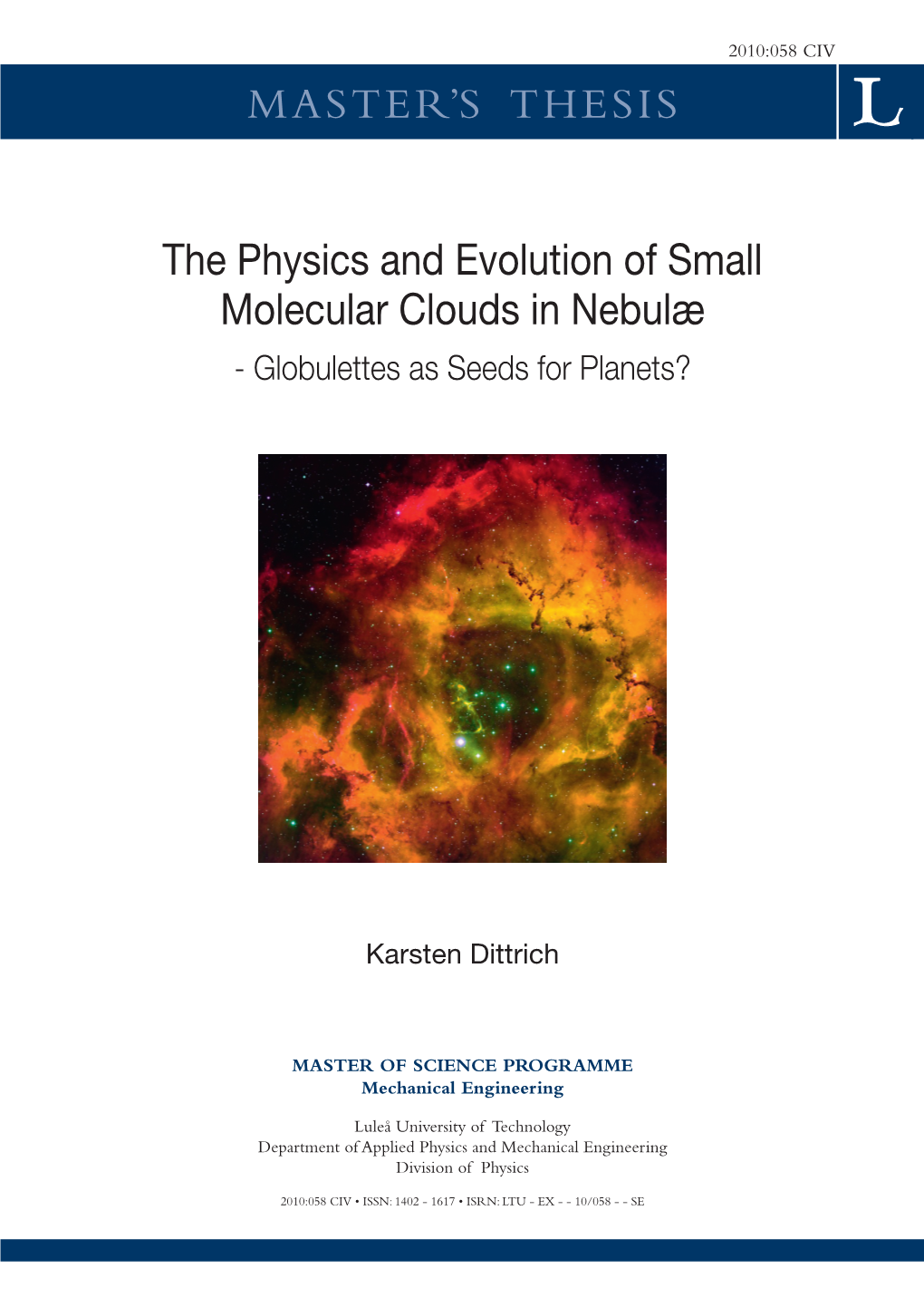 The Physics and Evolution of Small Molecular Clouds in Nebulæ - Globulettes As Seeds for Planets?