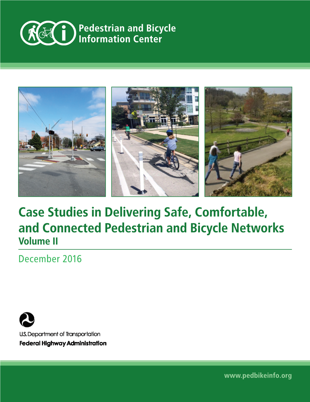 Case Studies in Delivering Safe, Comfortable, and Connected Pedestrian and Bicycle Networks Volume II December 2016