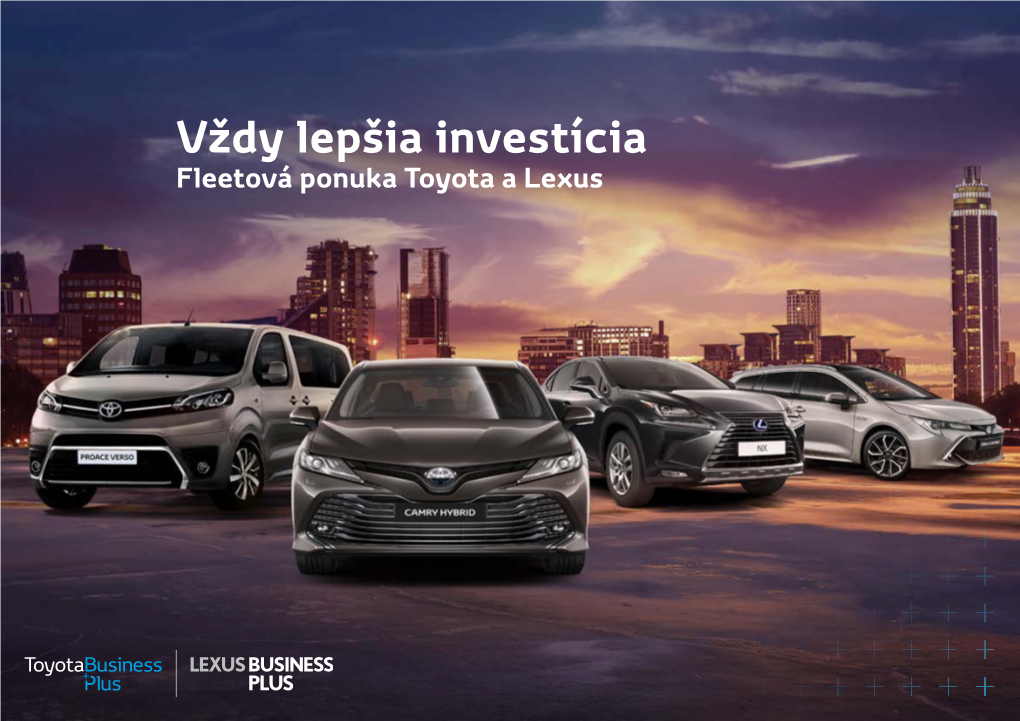 Vždy Lepšia Investícia Fleetová Ponuka Toyota a Lexus Toyota a Lexus Dve Značky V Dokonalej Synergii