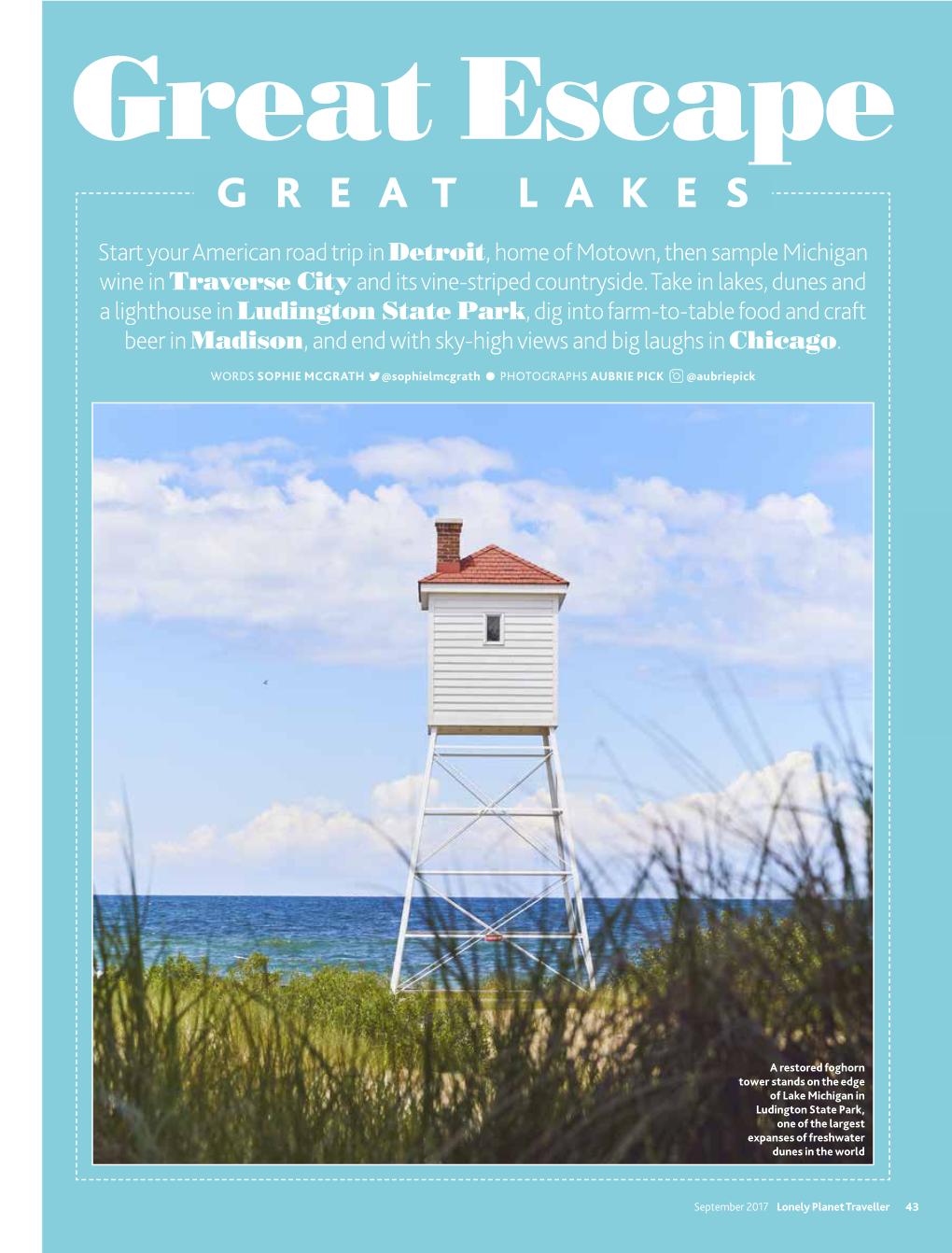 Great Escape GREAT LAKES Start Your American Road Trip in Detroit, Home of Motown, Then Sample Michigan Wine in Traverse City and Its Vine-Striped Countryside