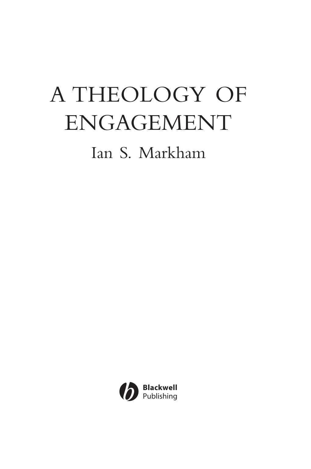 A THEOLOGY of ENGAGEMENT Ian S