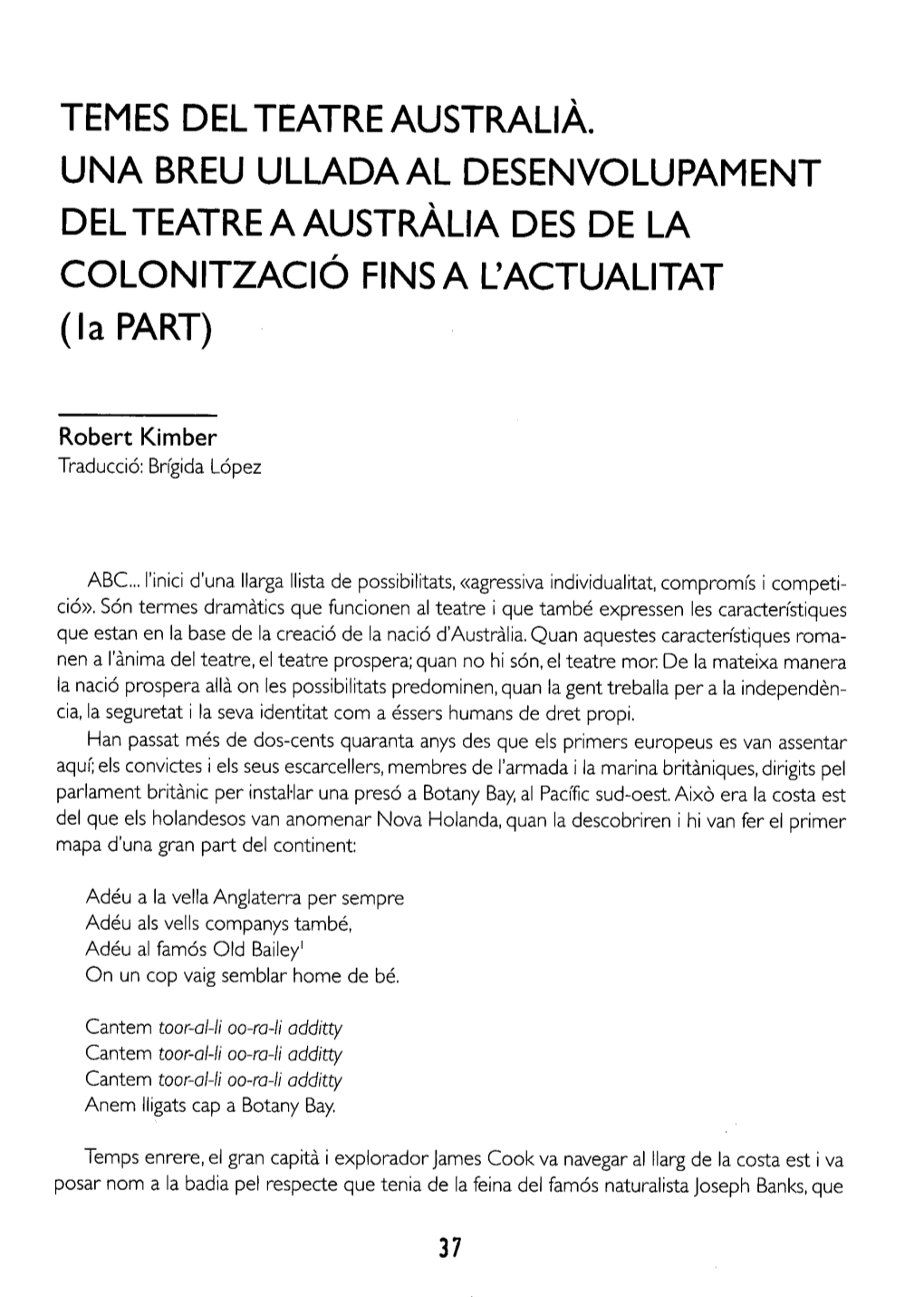 TEMES DEL TEATRE AUSTRALIA. UNA BREU ULLADAAL DESENVOLUPAMENT DEL TEATRE a AUSTRALIA DES DE LA COLONITZACIÓ FINSA L'actualltat (La PART)