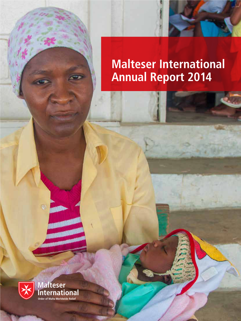 Malteser International Annual Report 2014 a Healthy Life with Dignity Means