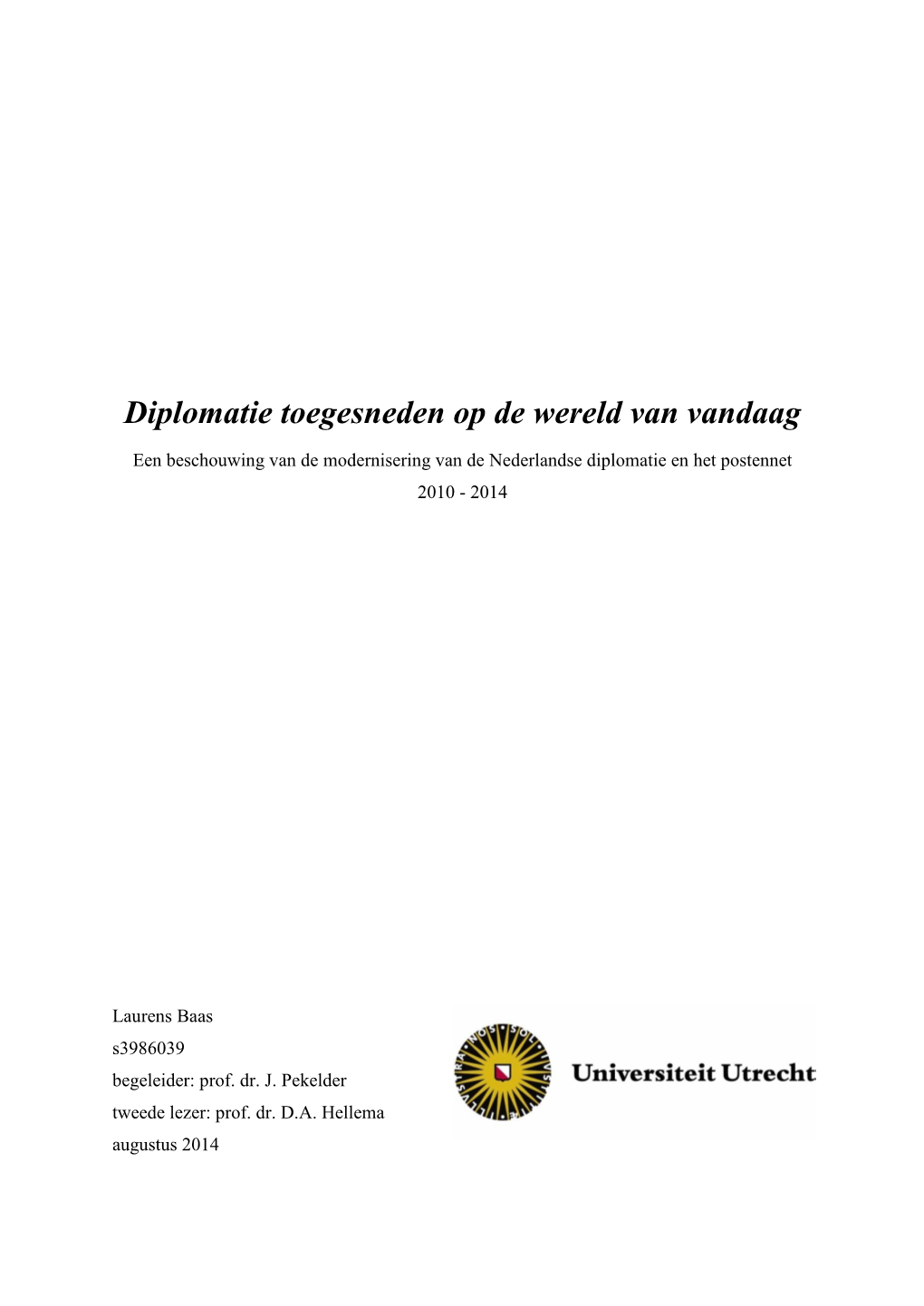 Diplomatie Toegesneden Op De Wereld Van Vandaag Een Beschouwing Van De Modernisering Van De Nederlandse Diplomatie En Het Postennet 2010 - 2014