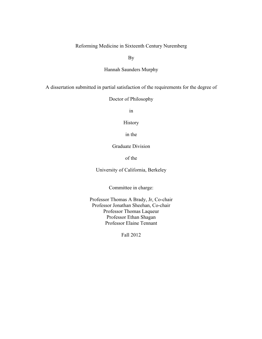 Reforming Medicine in Sixteenth Century Nuremberg by Hannah Saunders Murphy Doctor of Philosophy in History University of California, Berkeley Thomas A