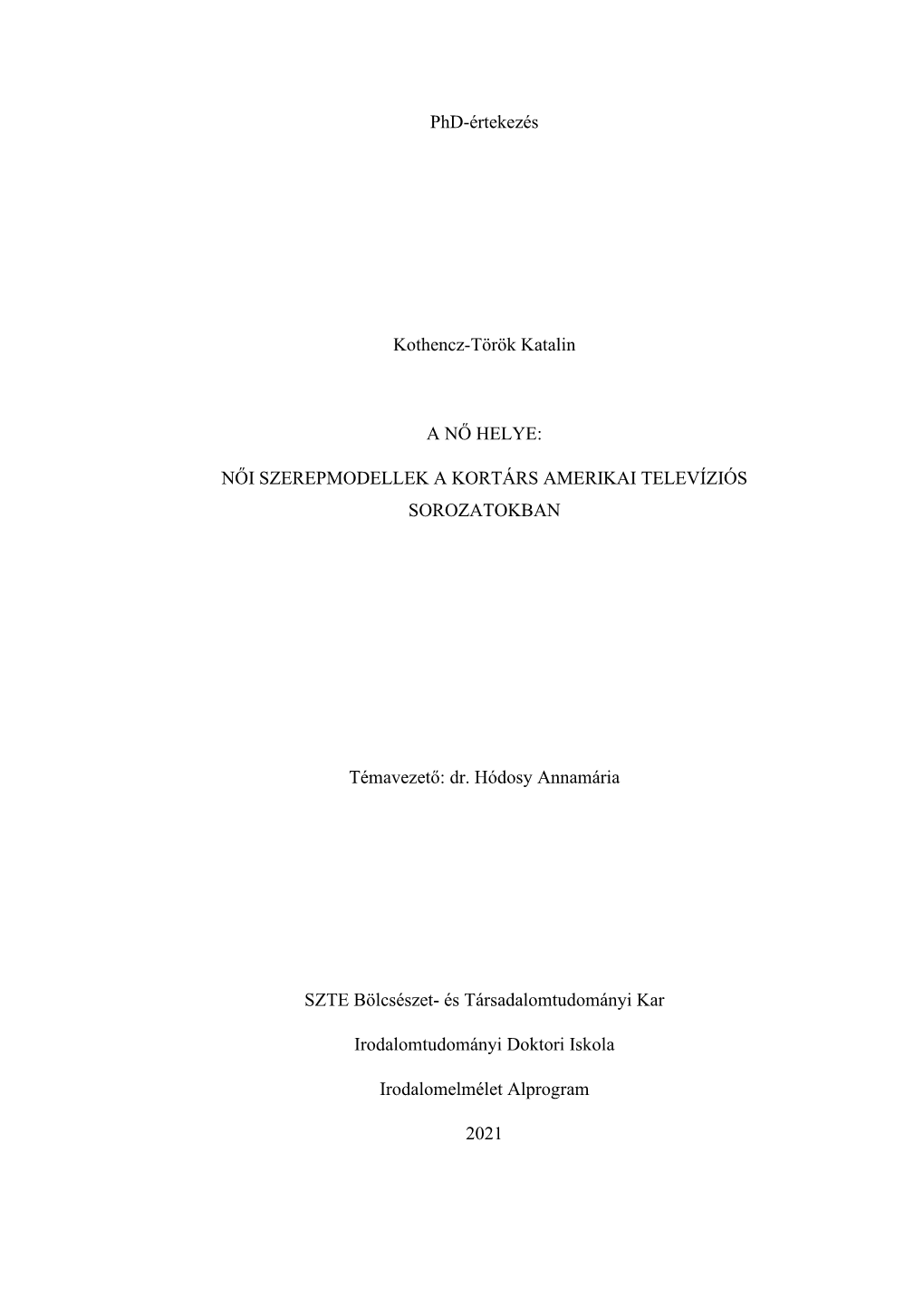 Phd-Értekezés Kothencz-Török Katalin a NŐ HELYE: NŐI