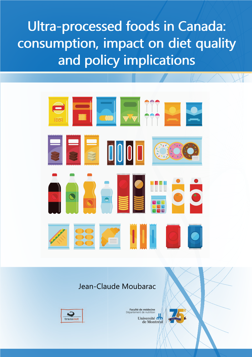 Ultra-Processed Foods in Canada: Consumption, Impact on Diet Quality and Policy Implications