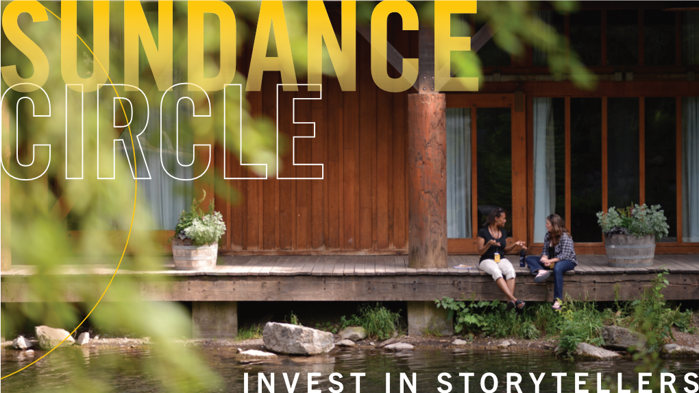 INVEST in STORYTELLERS Sundance Institute Is a Champion and Curator of Independent Stories