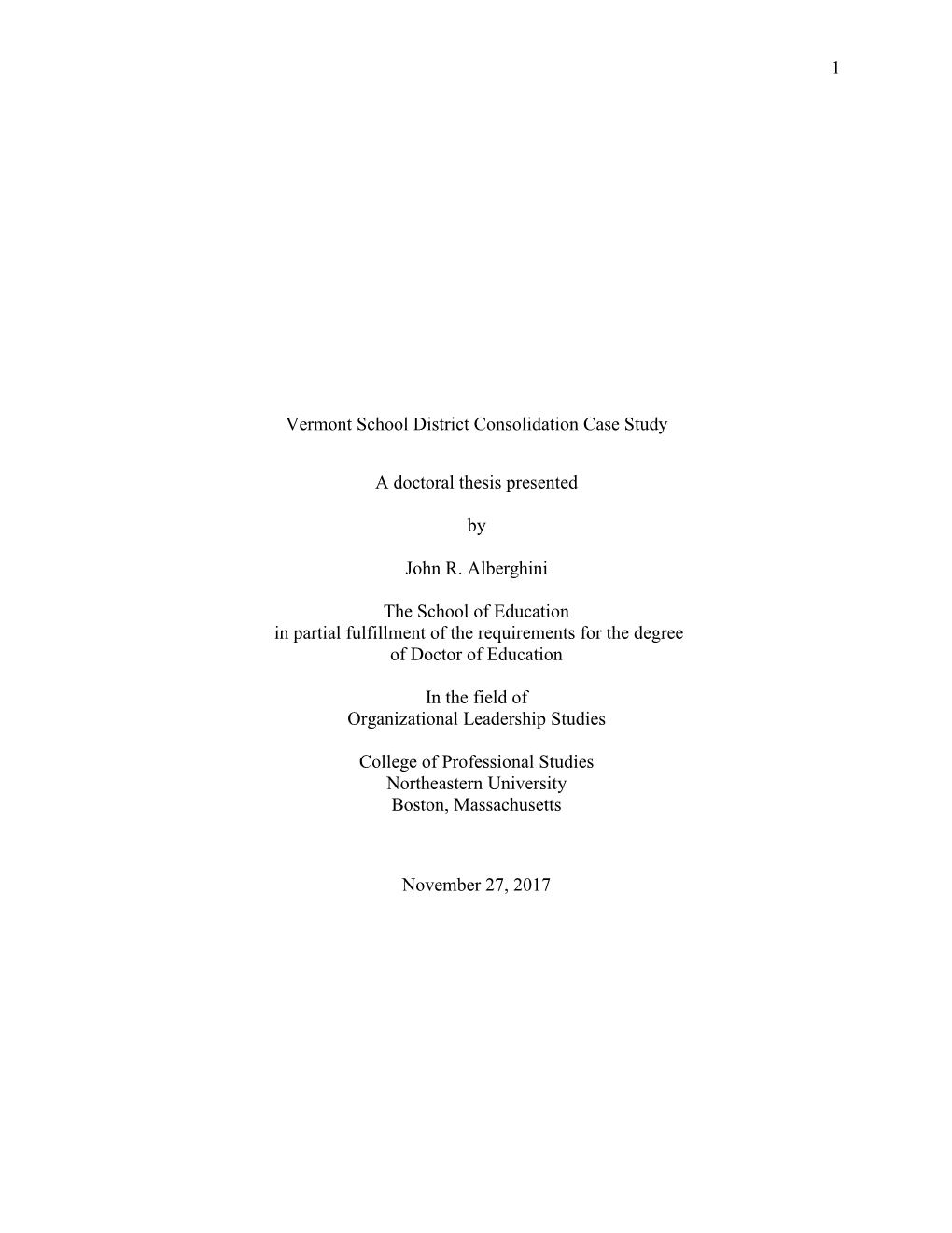 1 Vermont School District Consolidation Case Study a Doctoral Thesis Presented by John R. Alberghini the School of Education In