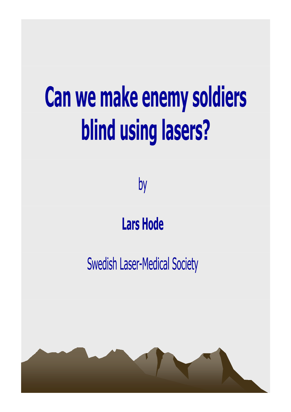 Can We Make Enemy Soldiers Blind Withs Lasers?