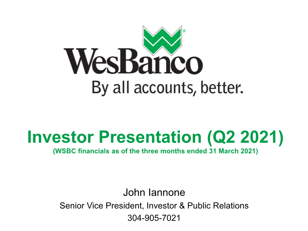 Investor Presentation (Q2 2021) (WSBC Financials As of the Three Months Ended 31 March 2021)