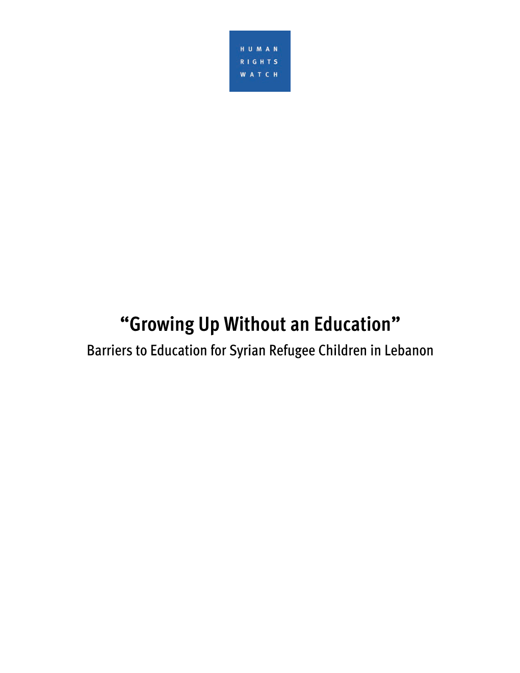 “Growing up Without an Education” Barriers to Education for Syrian Refugee Children in Lebanon