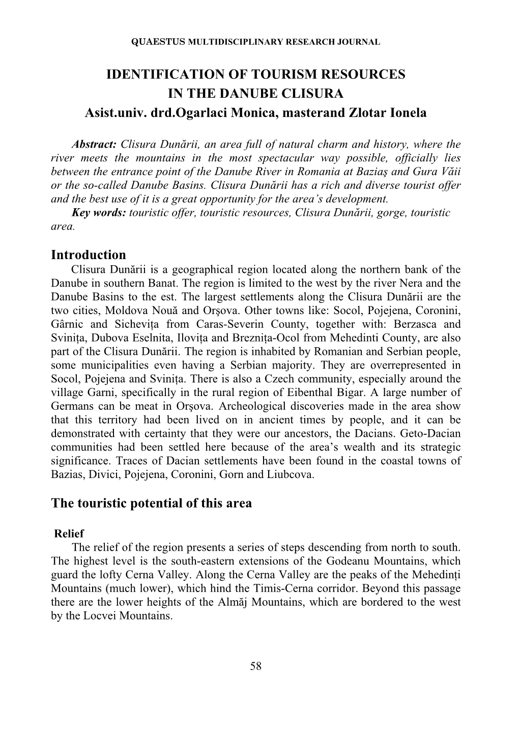 IDENTIFICATION of TOURISM RESOURCES in the DANUBE CLISURA Asist.Univ. Drd.Ogarlaci Monica, Masterand Zlotar Ionela Introduction